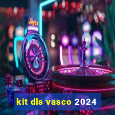 kit dls vasco 2024